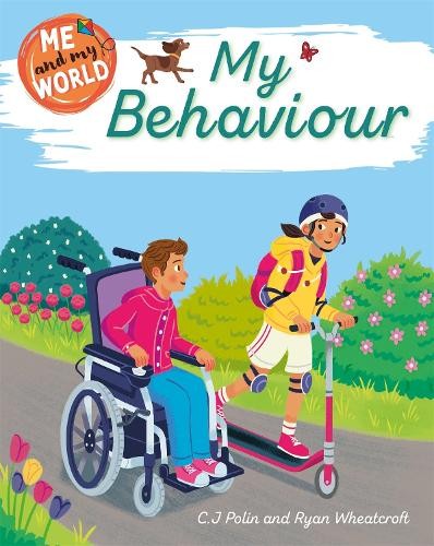 Me and My World: My Behaviour by C.J. Polin, Ryan Wheatcroft - 9781445173399