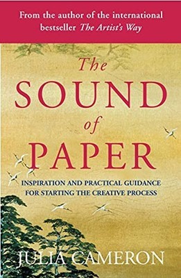 The Sound of Paper: Inspiration and Practical Guida by Cameron, Julia 0141018690