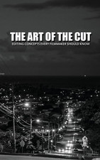 The Art of the Cut: Editing Concepts Every Filmmaker Should Know the New
