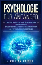 Psychologie für Anfänger - Das Buch für die psychologischen Grundlagen - William