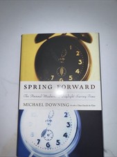 Spring Forward : The Annual Madness of Daylight Saving Time by Michael...