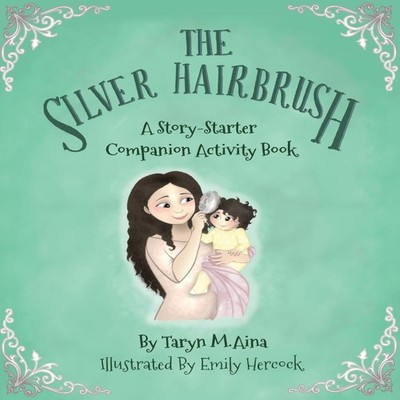 The Silver Hairbrush A Story-Starter Companion Activity Book Aina