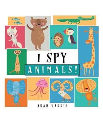 I Spy Animals!: A Guessing Game for Kids 1-3, Adam Harris