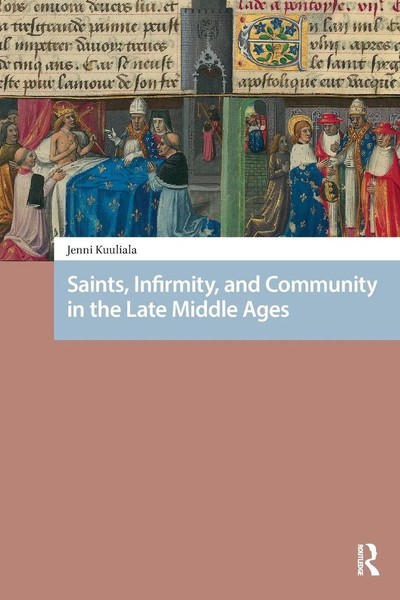 Jenni Kuuliala | Saints, Infirmity, And Community In The Late Middle Ages | Buch-image