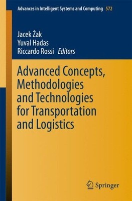 Advanced Concepts, Methodologies and Technologies for Transportation and Logi...
