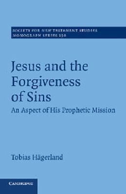 Jesus and the Forgiveness of Sins An Aspect of his Prophetic Mission Hägerland