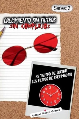 Crecimiento Sin Filtros: Sin Complejos by Mercy Alvarez (Spanish) Paperback Book