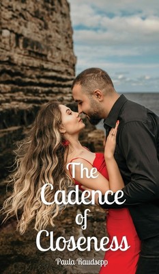 The Cadence of Closeness,Raudsepp, Paula Paula Raudsepp,