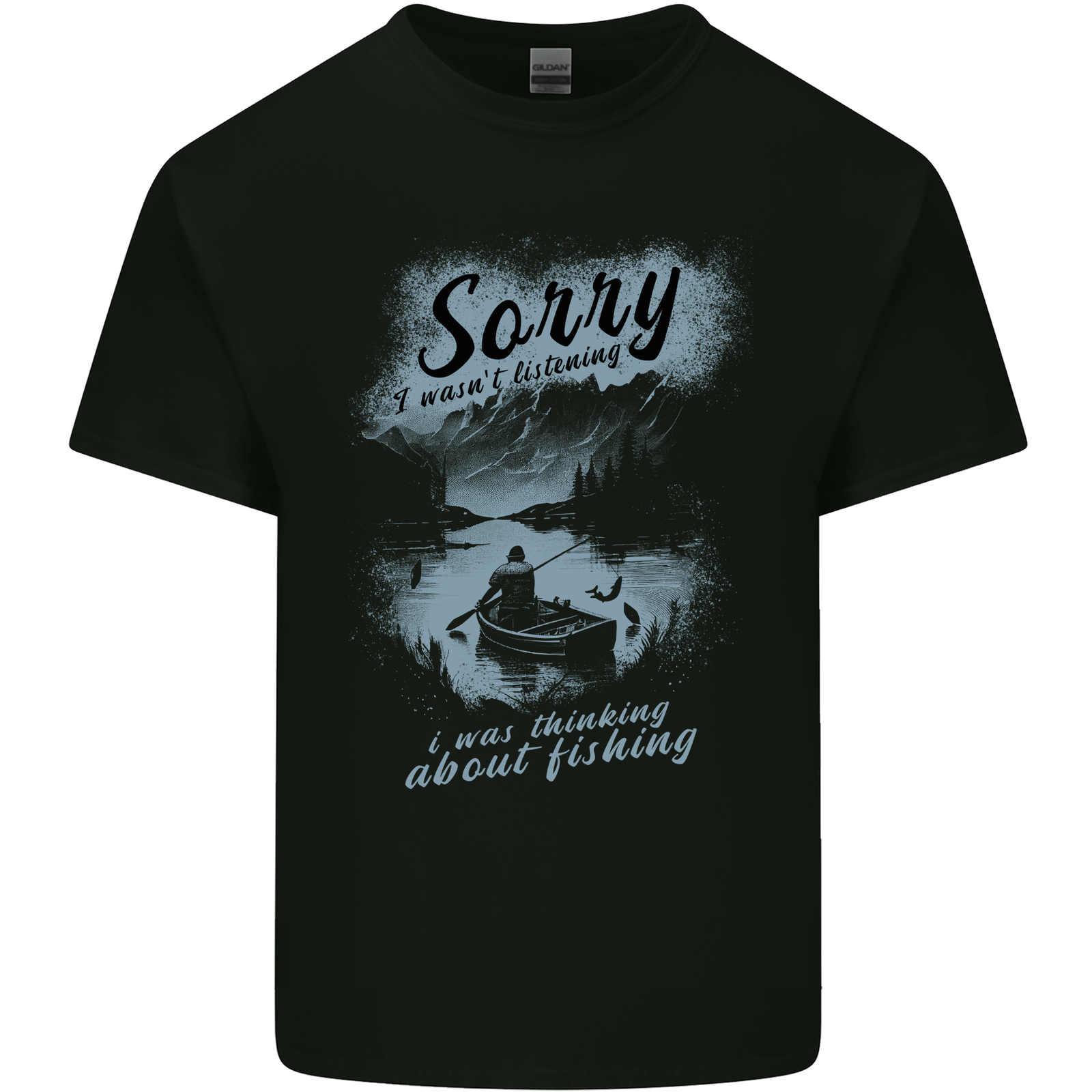 Sorry I Wasn'T Listening Funny Fisherman Fishing Mens Cotton T-Shirt Tee Top