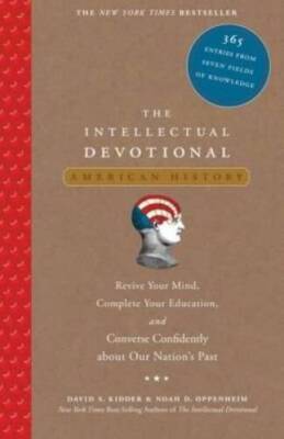 The Intellectual Devotional: American History: 365 Entries from Seven Fie - GOOD