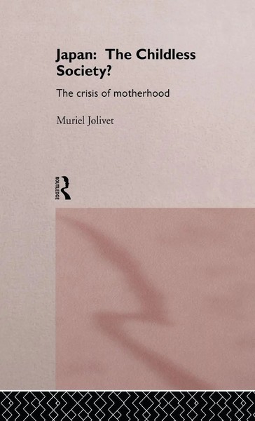 Japan | The Childless Society?: The Crisis Of Motherhood | Muriel Jolivet | Buch-image