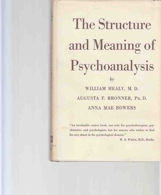 The Structure and Meaning of Psychoanalysis. Healy, William (u.a.):