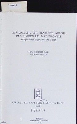 Bläserklang und Blasinstrumente im Schaffen Richard Wagners. Kongressbericht Seg