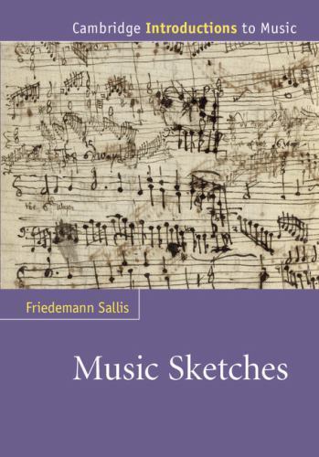 Music Sketches Cambridge Introductions to Music Friedemann Sallis 9780521866484