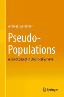 Pseudo-populations : A Basic Concept in Statistical Surveys, Hardcover by Qua...