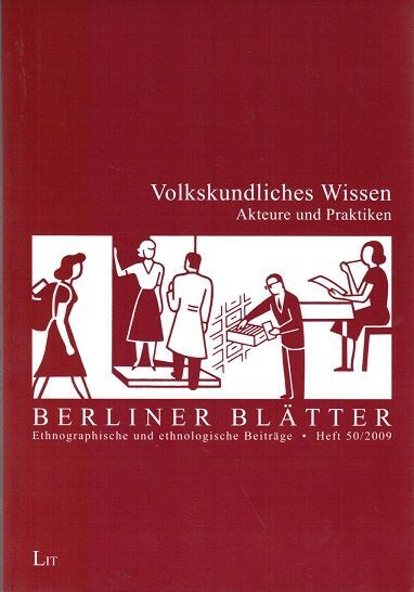 Volkskundliches Wissen. Akteure und Praktiken. Red.: Katrin Amelang (= Berliner - Amelang, Katrin (Hg.)