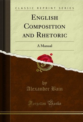 English Composition and Rhetoric: A Manual (Classic Reprint)