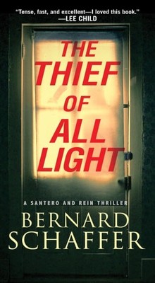 The Thief of All Light (A Santero and Rein Thriller) by Schaffer, Bernard, Accep