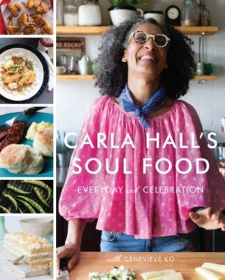 Carla Hall's Soul Food: Everyday and Celebration, Hall, Carla,Ko, Genevieve, Goo