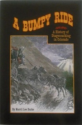 A Bumpy Ride : A History of Stagecoaching in Colorado Perfect Mar