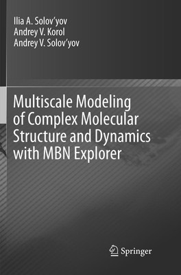 Multiscale Modeling of Complex Molecular Structure and Dynamics with MBN...
