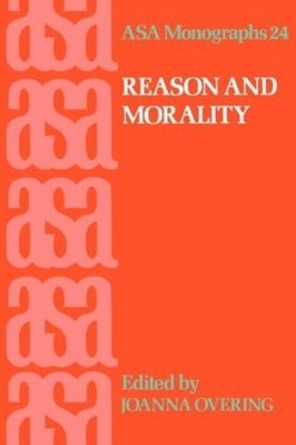 Reason and Morality: 24 (ASA Monogr..., Overing, Joanna