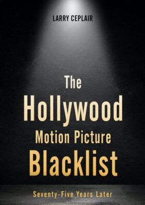Hollywood Motion Picture Blacklist : Seventy-five Years Later, Hardcover by C...