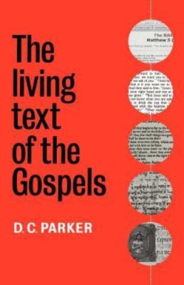 The Living Text of the Gospels by Parker