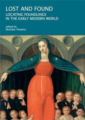 Lost and Found: Locating Foundlings in the Early Modern World by Nicholas Terps