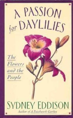 A Passion for Daylilies: The - Hardcover, by Eddison Sydney - Very Good u