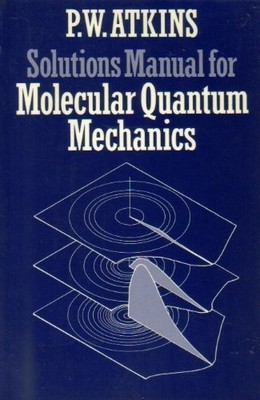Molecular Quantum Mechanics: Solutions Manual to 2r.e,Peter W. A