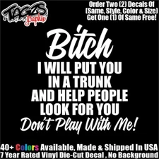 Bitch I Will Put You In A Trunk DieCut Vinyl Window Decal Sticker Car Truck