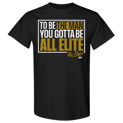 RIC FLAIR - YOU GOTTA BE ALL ELITE AEW Official T-Shirt