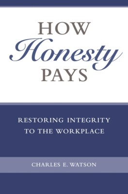 How Honesty Pays: Restoring Integrity To The Workplace