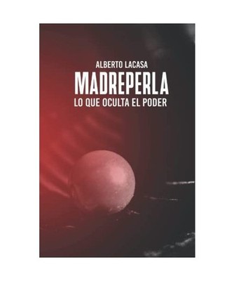 Madreperla: Lo que oculta el poder, Lacasa, Alberto