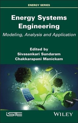 Energy Systems Engineering: Modeling, Analysis and Application by Sivasankari Su