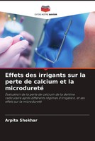 Arpita Shekhar | Effets Des Irrigants Sur La Perte De Calcium Et La Microdureté