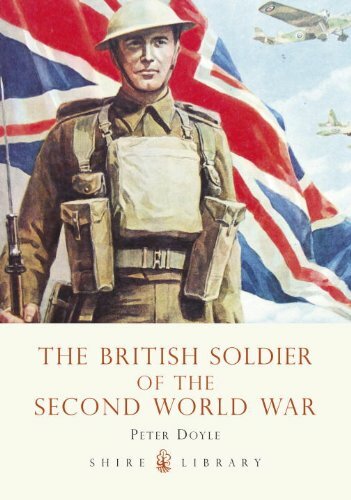 The British Soldier of the Second World War (Shire Library) By Peter Doyle