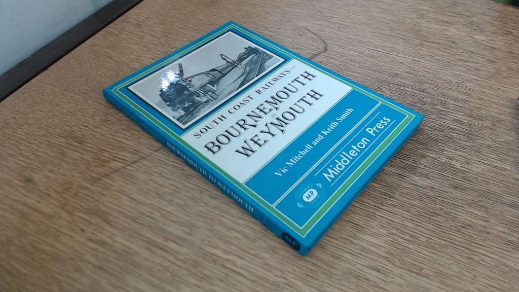 Bournemouth to Weymouth (South Coast Railways), Smith, Keith, Mitchell, Vic, Ver