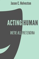 Acting Human We're All Pretending Jason C. Helveston Taschenbuch Englisch 2024