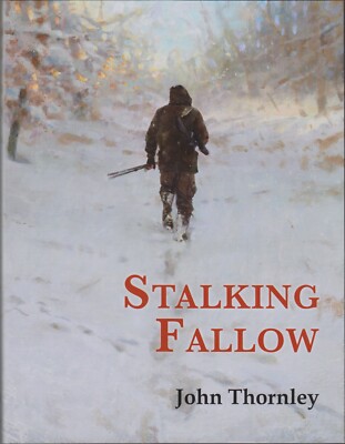 THORNLEY JOHN DEER MANAGEMENT AND SHOOTING BOOK STALKING FALLOW hardback NEW