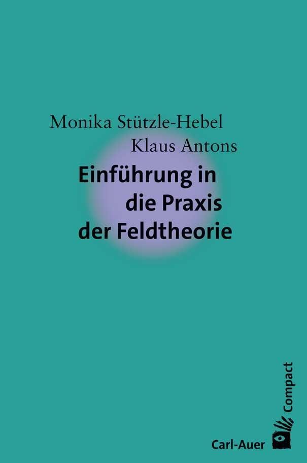 Einführung in die Praxis der Feldtheorie Monika Stützle-Hebel