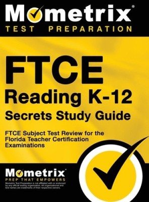 FTCE Reading K-12 Secrets Study Guide: FTCE Test Review for the Florida