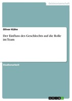 Oliver KüHn | Der Einfluss Des Geschlechts Auf Die Rolle Im Team | Taschenbuch
