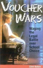 Voucher Wars: Waging the Legal Battle over School Choice by Clint Bolick