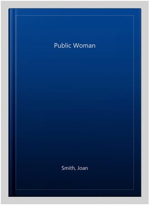 Public Woman, Paperback by Smith, Joan, Brand New, Free shipping in the US