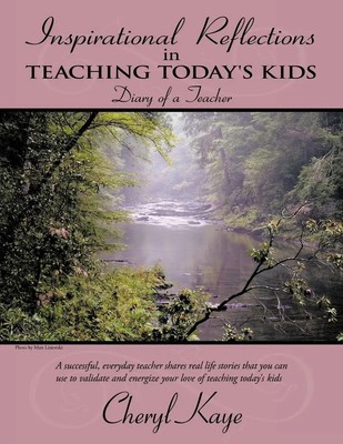 Inspirational Reflections in Teaching Today's Kids Diary of a Teacher Kaye Buch