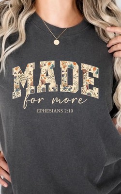 Made For More Christian Comfort Tee Ephesians