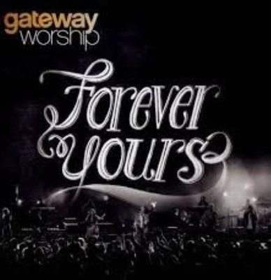 Forever Yours, Gateway Worship, New