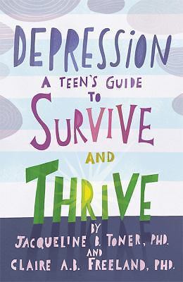 Depression: A Teen's Guide to Survive and Thrive by Toner, Jacqueline B.